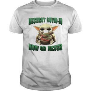 Baby Yoda Hug Quiznos Destroy Covid19 Now Or Never Shirt